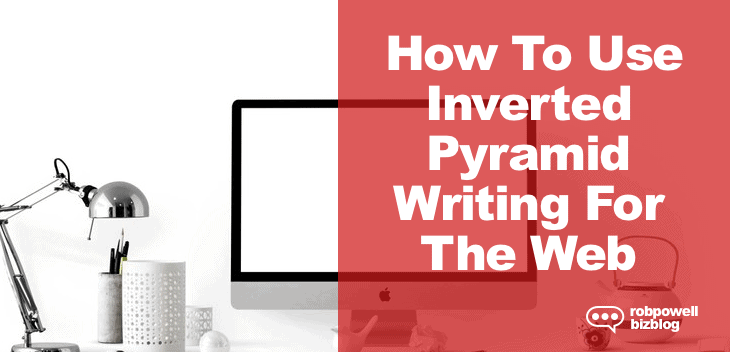 How To Use Inverted Pyramid Writing-small inverted writing for the web