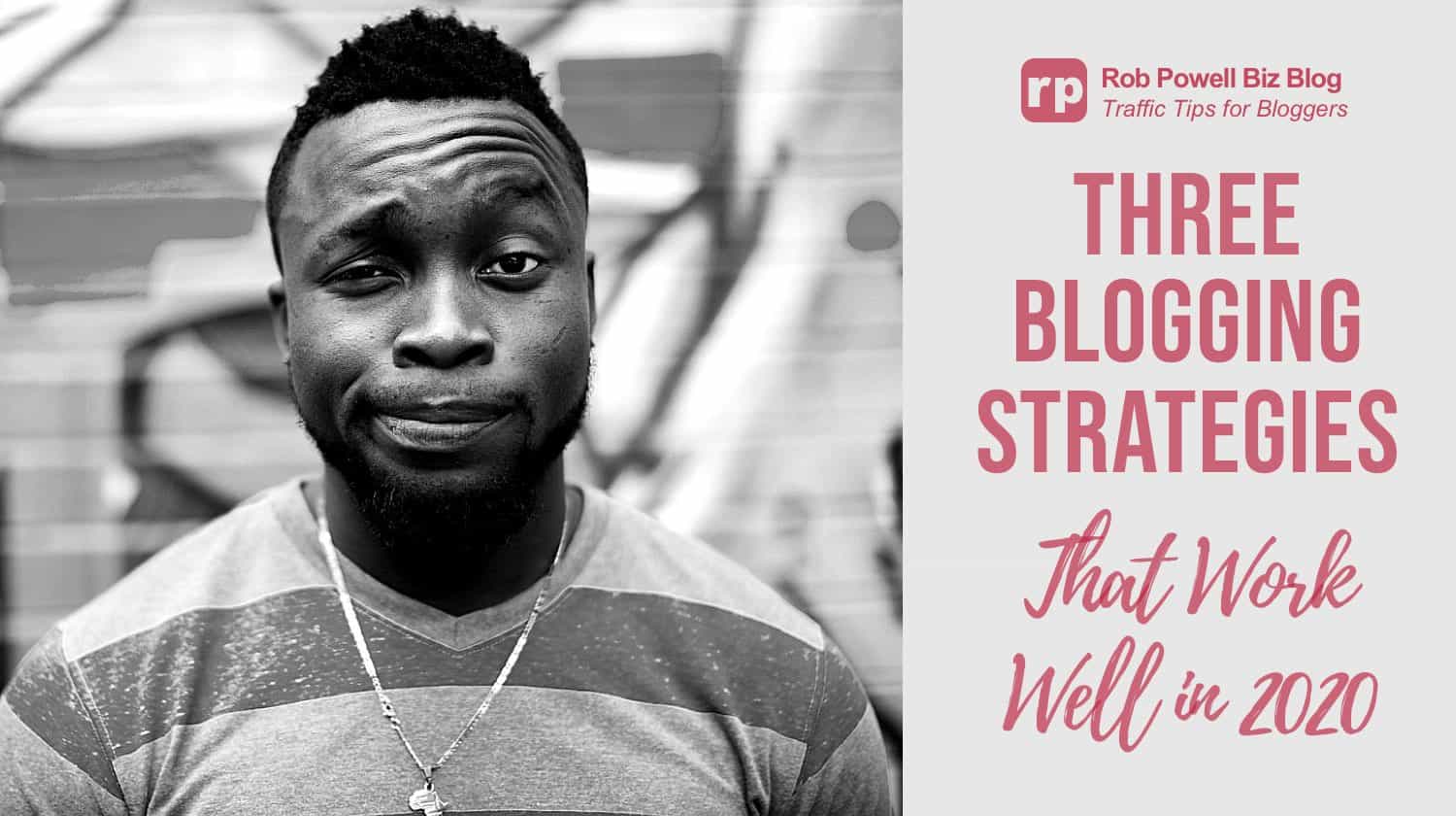 blogging strategies that work well in 2020 blogging strategies