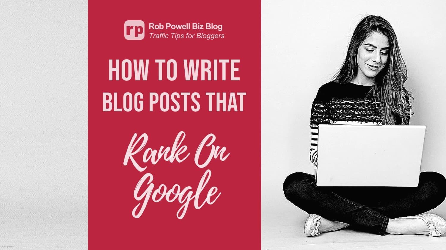 How To Write Blog Posts - 29 Best Tips For Ranking on Google