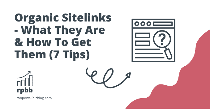 Organic Sitelinks - What They Are & How To Get Them (7 Tips)