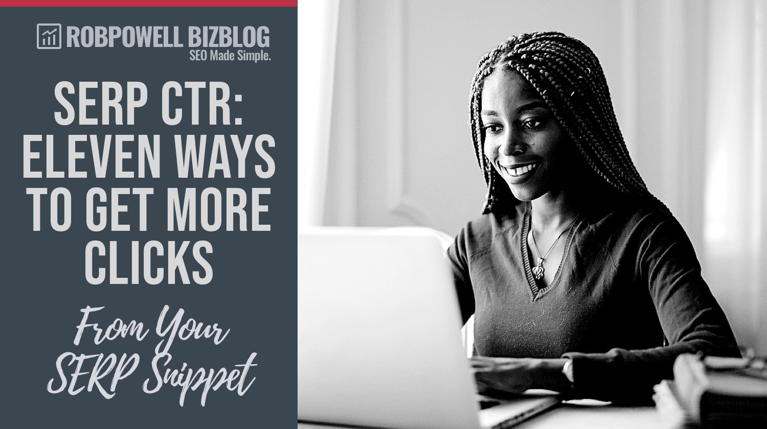 SERP CTR - 11 Ways To Get More Clicks SERP CTR - how to get more clicks on your snippet