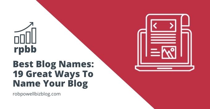 Best Blog Names – 19 Great Ways To Name Your Blog
