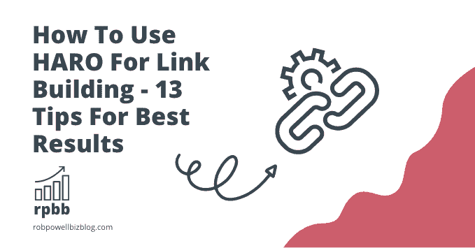 How To Use HARO For Link Building - 13 Tips For Best Results