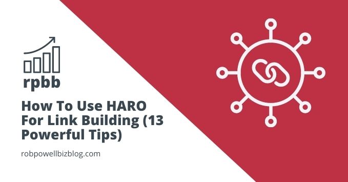 How To Use HARO For Link Building (13 Powerful Tips)