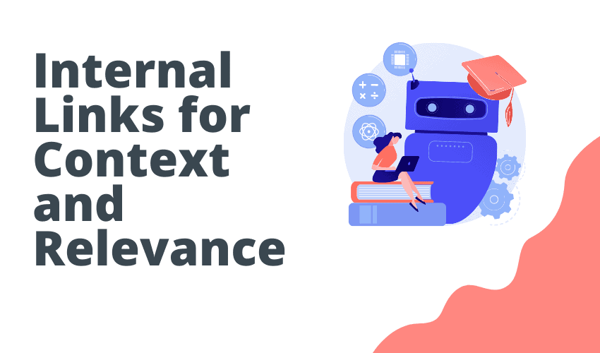 Internal Links for Context and Relevance