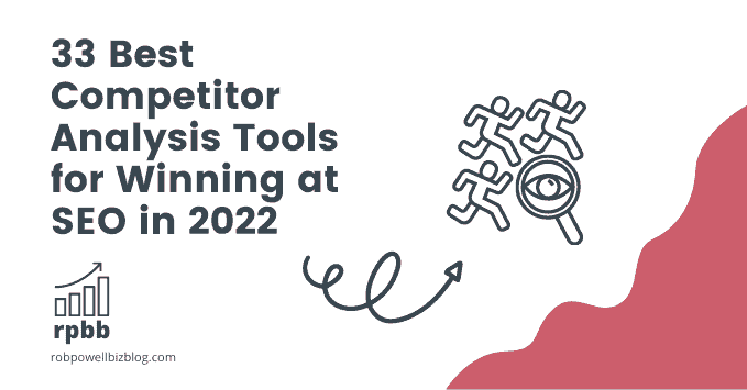 33 Best Competitor Analysis Tools for Winning at SEO in 2022