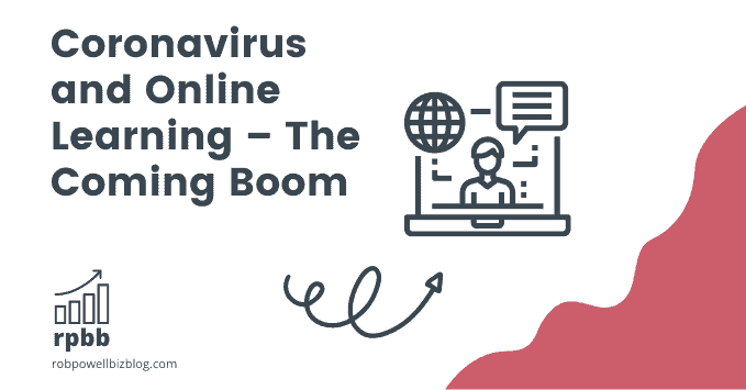 Coronavirus and Online Learning – The Coming Boom