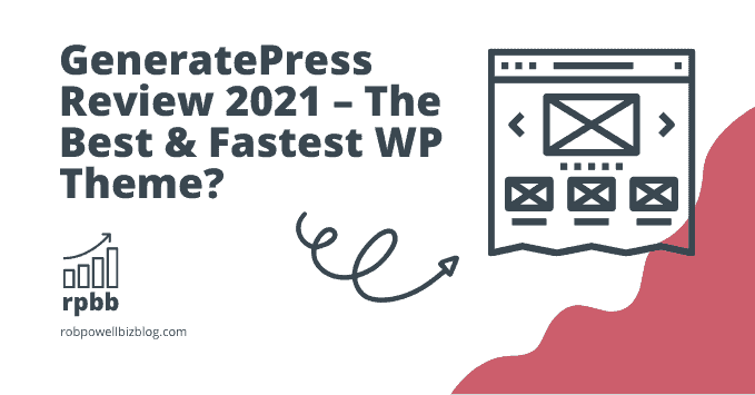 GeneratePress Review 2021 – The Best & Fastest WP Theme?
