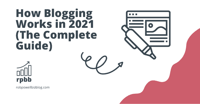 How Blogging Works in 2021 (The Complete Guide)