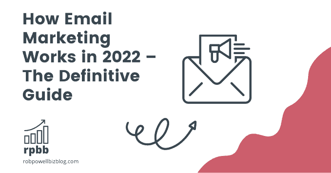 How Email Marketing Works in 2022 – The Definitive Guide
