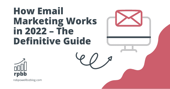 How Email Marketing Works in 2022 – The Definitive Guide