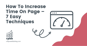 How To Increase Time On Page – 7 Easy Techniques
