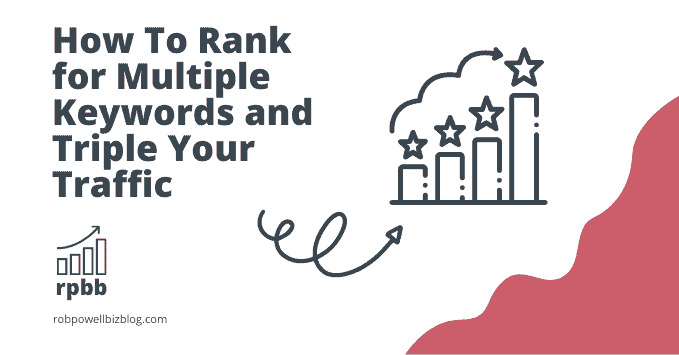 How To Rank for Multiple Keywords and Triple Your Traffic