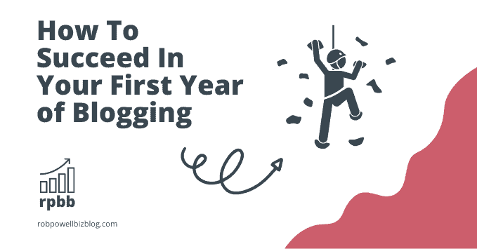 How To Succeed In Your First Year of Blogging