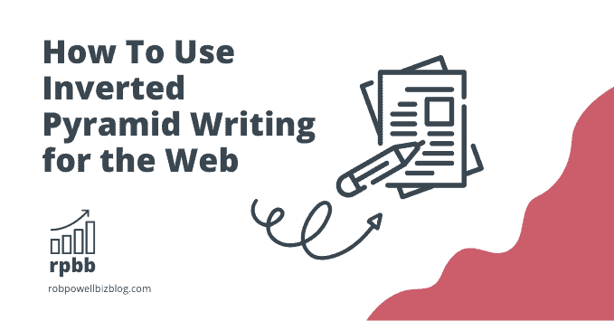 How To Use Inverted Pyramid Writing for the Web