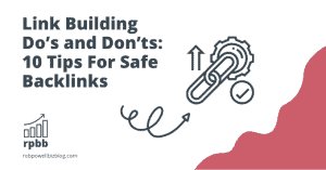 Link Building Do’s and Don’ts: 10 Tips For Safe Backlinks
