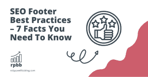 SEO Footer Best Practices – 7 Facts You Need To Know