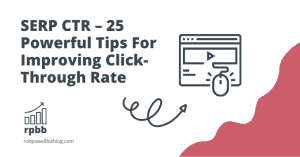 SERP CTR – 25 Powerful Tips For Improving Click-Through Rate