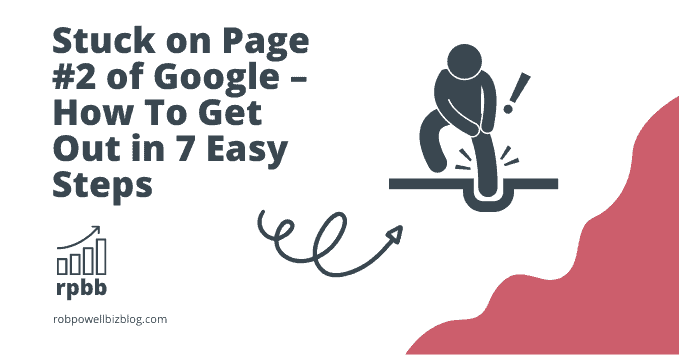 Stuck on Page #2 of Google – How To Get Out in 7 Easy Steps