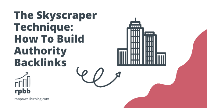 The Skyscraper Technique: How To Build Authority Backlinks