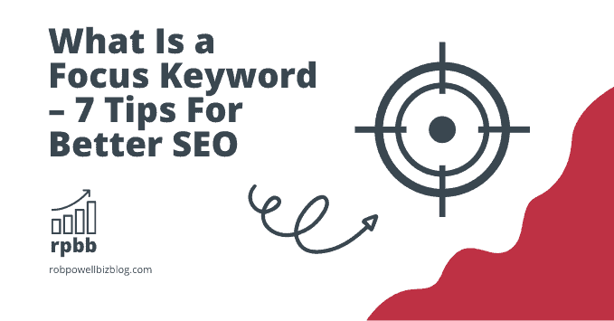 What Is a Focus Keyword – 7 Tips For Better SEO