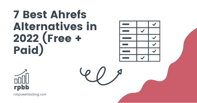7 Best Ahrefs Alternatives in 2022 (Free + Paid)