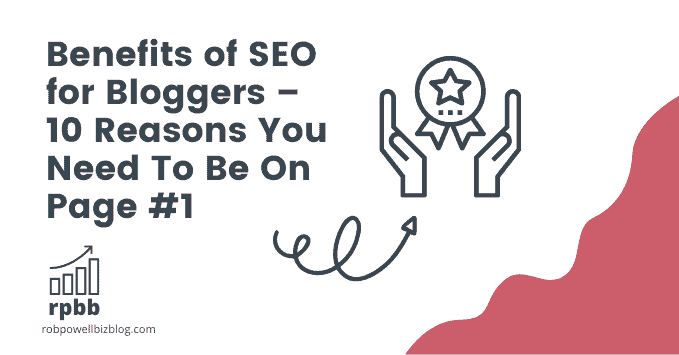 Benefits of SEO for Bloggers – 10 Reasons You Need To Be On Page #1 - new