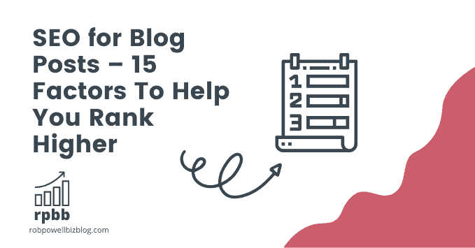 SEO for Blog Posts – 15 Factors To Help You Rank Higher - revised