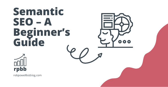 Semantic SEO – A Beginner’s Guide