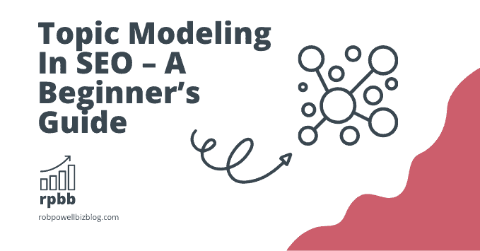 Topic Modeling In SEO – A Beginner’s Guide