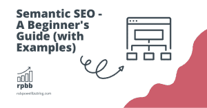 Semantic SEO - A Beginner's Guide (with Examples)