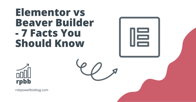 Elementor vs Beaver Builder - 7 Facts You Should Know