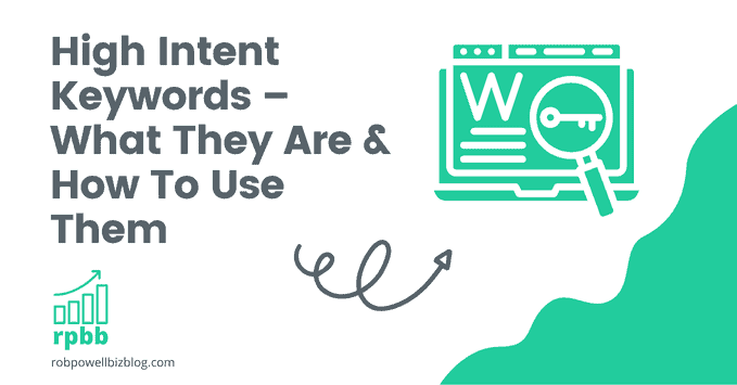 High Intent Keywords – What They Are & How To Use Them