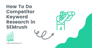 How To Do Competitor Keyword Research in SEMrush