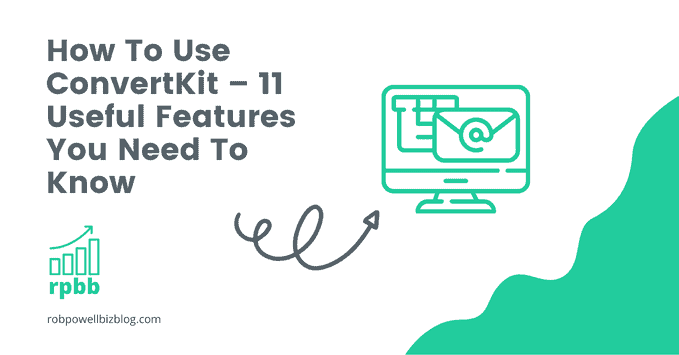 How To Use ConvertKit – 11 Useful Features You Need To Know
