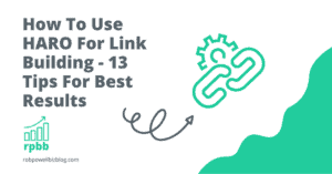 How To Use HARO For Link Building – 13 Tips For Best Results