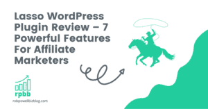 Lasso WordPress Plugin Review – 7 Powerful Features For Affiliate Marketers