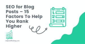 SEO for Blog Posts – 15 Factors To Help You Rank Higher