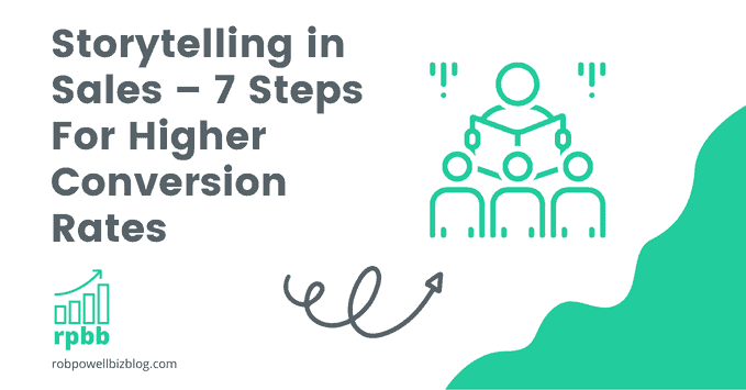 Storytelling in Sales – 7 Steps For Higher Conversion Rates