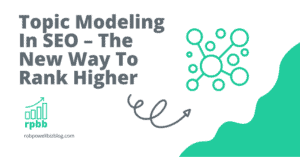 Topic Modeling In SEO – The New Way To Rank Higher