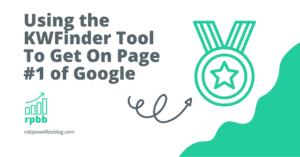 Using the KWFinder Tool To Get On Page #1 of Google