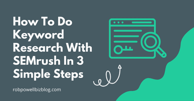 How To Do Keyword Research with SEMrush In 3 Simple Steps