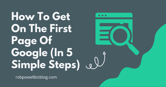 How To Get On The First Page of Google (In 5 Simple Steps)