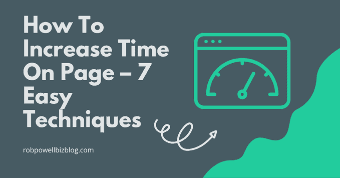How To Increase Time On Page – 7 Easy Techniques