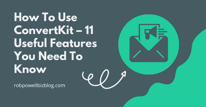 How To Use ConvertKit – 11 Useful Features You Need To Know