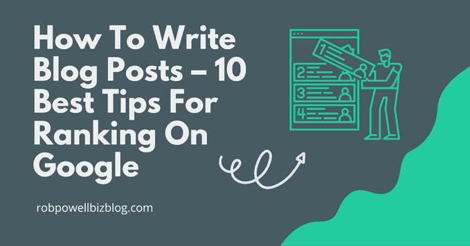 How To Write Blog Posts – 10 Best Tips For Ranking on Google
