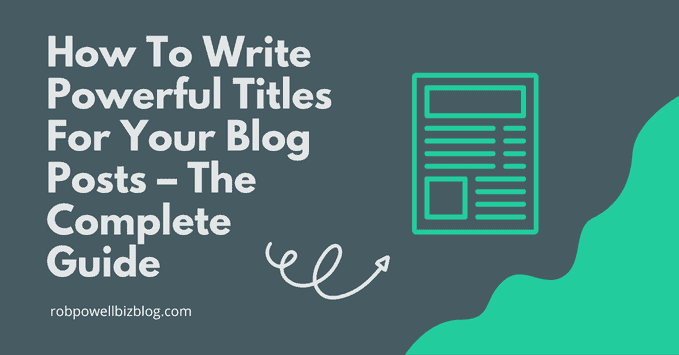 How To Write Powerful Titles For Your Blog Posts