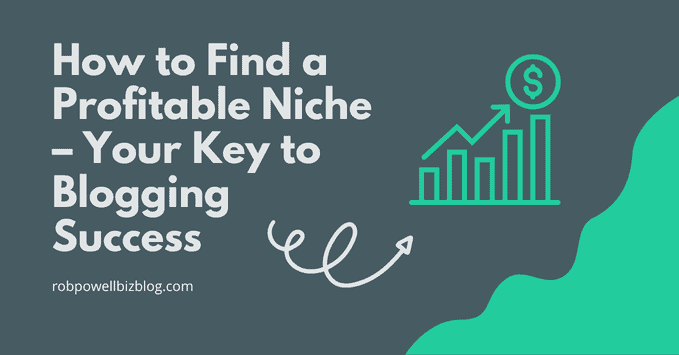 How to Find a Profitable Niche – Your Key to Blogging Success