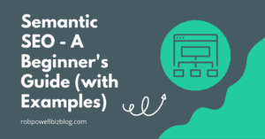Semantic SEO – A Beginner’s Guide (with Examples)