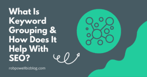 What Is Keyword Grouping & How Does It Help With SEO?